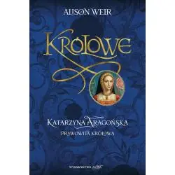KATARZYNA AARAGOŃSKA PRAWOWITA KRÓLOWA