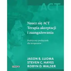 NAUCZ SIĘ ACT. TERAPIA AKCEPTACJI I ZAANGAŻOWANIA