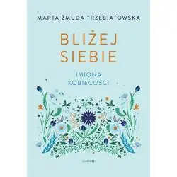 BLIŻEJ SIEBIE. IMIONA KOBIECOŚCI