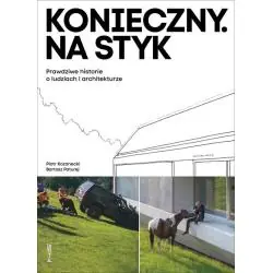 KONIECZNY. NA STYK. PRAWDZIWE HISTORIE O LUDZIACH I ARCHITEKTURZE