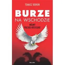 BURZE NA WSCHODZIE. WOJNY POLSKO-ROSYJSKIE