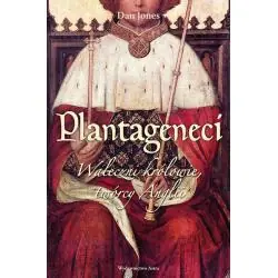 PLANTAGENECI. WALECZNI KRÓLOWIE, TWÓRCY ANGLII