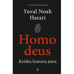 HOMO DEUS. KRÓTKA HISTORIA JUTRA