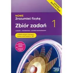 NOWE ZROZUMIEĆ FIZYKĘ 1. ZBIÓR ZADAŃ Z MATURALNYMI KARTAMI PRACY ZAKRES ROZSZERZONY
