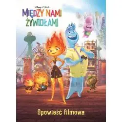 DISNEY PIXAR MIĘDZY NAMI ŻYWIOŁAMI. OPOWIEŚĆ FILMOWA
