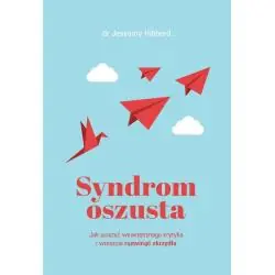 SYNDROM OSZUSTA. JAK UCISZYĆ WEWNĘTRZNEGO KRYTYKA I WRESZCIE ROZWINĄĆ SKRZYDŁA