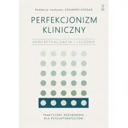 PERFEKCJONIZM KLINICZNY. KONCEPTUALIZACJA I LECZENIE