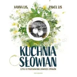 KUCHNIA SŁOWIAN, CZYLI O POSZUKIWANIU DAWNYCH SMAKÓW