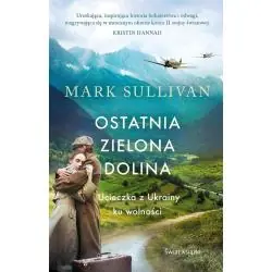 OSTATNIA ZIELONA DOLINA. UCIECZKA Z UKRAINY KU WOLNOŚCI