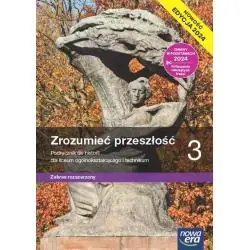 ZROZUMIEĆ PRZESZŁOŚĆ 3 PODRĘCZNIK DO HISTORII DLA LICEUM I TECHNIKUM ZAKRES ROZSZERZONY