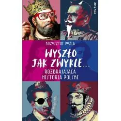 WYSZŁO JAK ZWYKLE... ROZBRAJAJĄCA HISTORIA POLSKI
