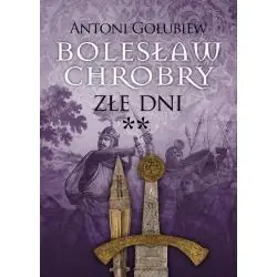 BOLESŁAW CHROBRY ZŁE DNI