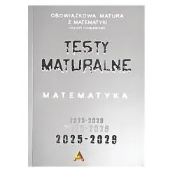 ZBIÓR TESTÓW I ZADAŃ MATURALNYCH Z MATEMATYKI POZIOM PODSTAWOWY 2025-2028