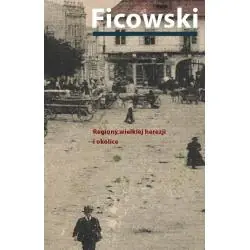 REGIONY WIELKIEJ HEREZJI I OKOLICE. BRUNO SCHULZ I JEGO MITOLOGIA