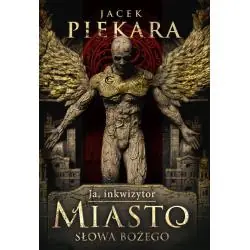MIASTO SŁOWA BOŻEGO. JA, INKWIZYTOR
