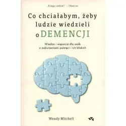 CO CHCIAŁABYM,ŻEBY LUDZIE WIEDZIELI O DEMENCJI