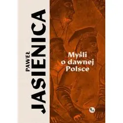 MYŚLI O DAWNEJ POLSCE
