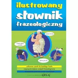 ILUSTROWANY SŁOWNIK FRAZEOLOGICZNY - Greg