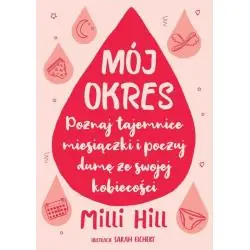 MÓJ OKRES. POZNAJ TAJEMNICE MIESIĄCZKI I POCZUJ DUMĘ ZE SWOJEJ KOBIECOŚCI