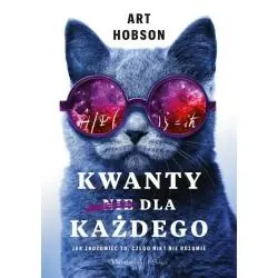 KWANTY (NIE) DLA KAŻDEGO. JAK ZROZUMIEĆ TO, CZEGO NIKT NIE ROZUMIE