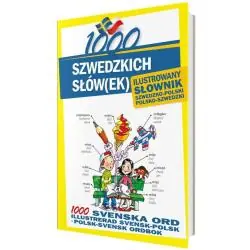 1000 SZWEDZKICH SŁÓWEK. ILUSTROWANY SŁOWNIK SZWEDZKO-POLSKI POLSKO-SZWEDZKI