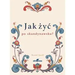 JAK ŻYĆ PO SKANDYNAWSKU?
