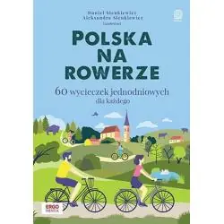 POLSKA NA ROWERZE. 60 WYCIECZEK JEDNODNIOWYCH DLA KAŻDEGO