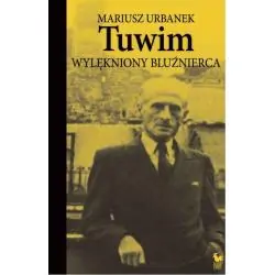 TUWIM. WYLĘKNIONY BLUŹNIERCA