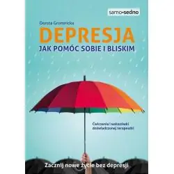 DEPRESJA. JAK POMÓC SOBIE I BLISKIM