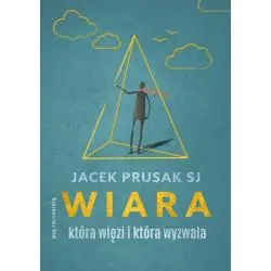 WIARA, KTÓRA WIĘZI I KTÓRA WYZWALA
