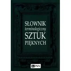 SŁOWNIK TERMINOLOGICZNY SZTUK PIĘKNYCH