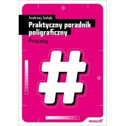PRAKTYCZNY PORADNIK POLIGRAFICZNY. PROCESY
