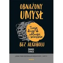 OBNAŻONY UMYSŁ. TWOJA DROGA DO WOLNOŚCI I SZCZĘŚCIA BEZ ALKOHOLU