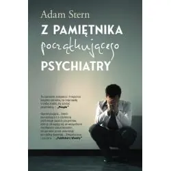 Z PAMIĘTNIKA POCZĄTKUJĄCEGO PSYCHIATRY