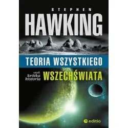 TEORIA WSZYSTKIEGO, CZYLI KRÓTKA HISTORIA WSZECHŚWIATA