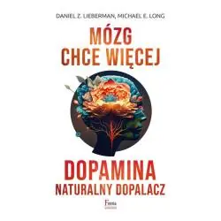 MÓZG CHCE WIĘCEJ. DOPAMINA - NATURALNY DOPALACZ