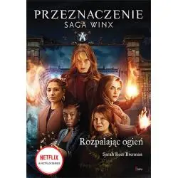 ROZPALAJĄC OGIEŃ. PRZEZNACZENIE. SAGA WINX