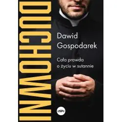 DUCHOWNI. CAŁA PRAWDA O ŻYCIU W SUTANNIE