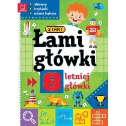 ŁAMIGŁOWKI 8-LETNIEJ GŁÓWKI. LABIRYNTY, KRZYŻÓWKI, ZADANIA LOGICZNE