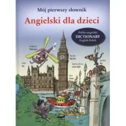 MÓJ PIERWSZY SŁOWNIK. ANGIELSKI DLA DZIECI