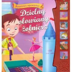 DZIELNY OŁOWIANY ŻOŁNIERZ. BAŚNIOWE OPOWIEŚCI