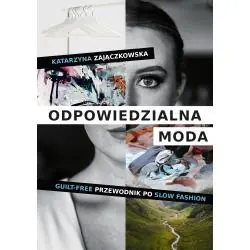 ODPOWIEDZIALNA MODA. GUILTFREE PRZEWODNIK PO SLOW FASHION