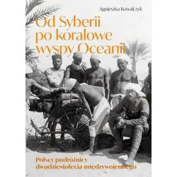 OD SYBERII PO KORALOWE WYSPY OCEANII