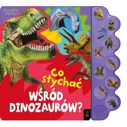 CO SŁYCHAĆ WŚRÓD DINOZAURÓW? KSIĄŻECZKA DŹWIĘKOWA