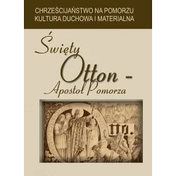 ŚWIĘTY OTTON APOSTOŁ POMORZA