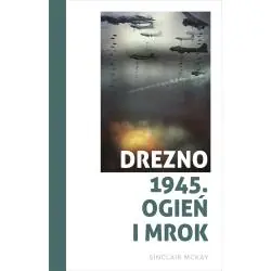 DREZNO 1945. OGIEŃ I MROK