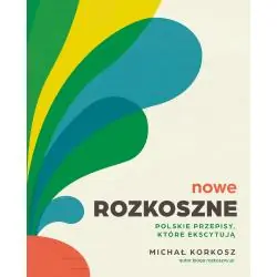 NOWE ROZKOSZNE, POLSKIE PRZEPISY, KTÓRE EKSCYTUJĄ