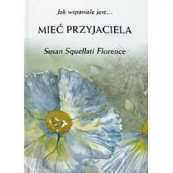 JAK WSPANIALE JEST... MIEĆ PRZYJACIELA
