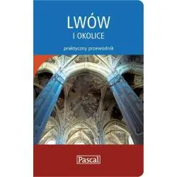 LWÓW I OKOLICE. PRAKTYCZNY PRZEWODNIK
