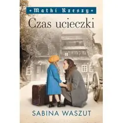 CZAS UCIECZKI. MATKI RZESZY